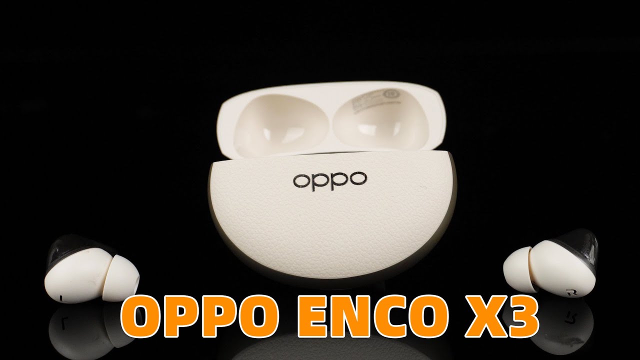 OPPO ENCO X3: Nice earbuds?