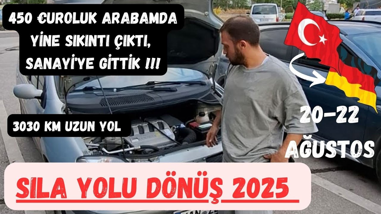 Sıla Yolu Dönüş 2025 | 450 €'luk araba ile Türkiye'den Almanya'ya 3030 km uzun yol | Sanayiye gittik