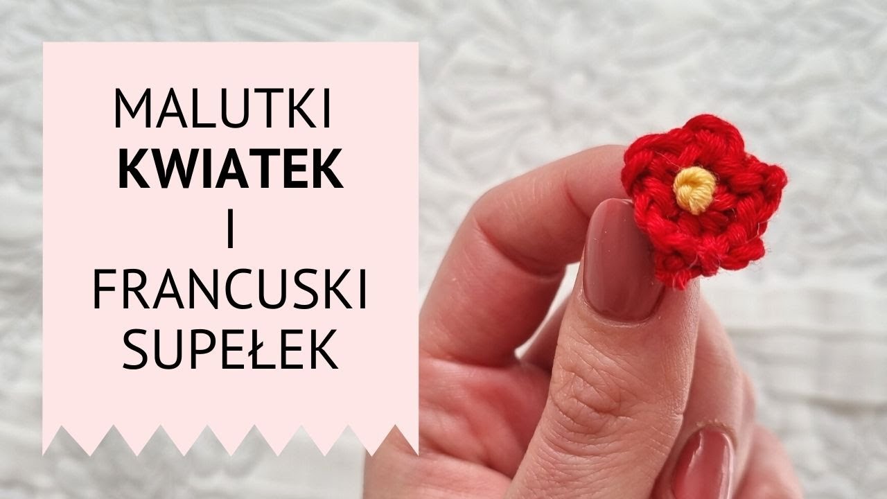 Kwiatek na szydełku + Francuski supełek - Umiesz go zrobić?