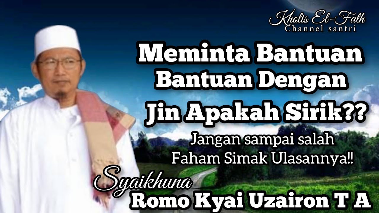 Meminta Bantuan Dengan JIN Apa Pandangan Syaikhuna Romo Kyai Uzairon T A.