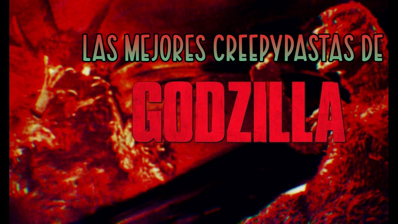 Las Mejores Creepypastas De Godzilla (Srzilla 98).
