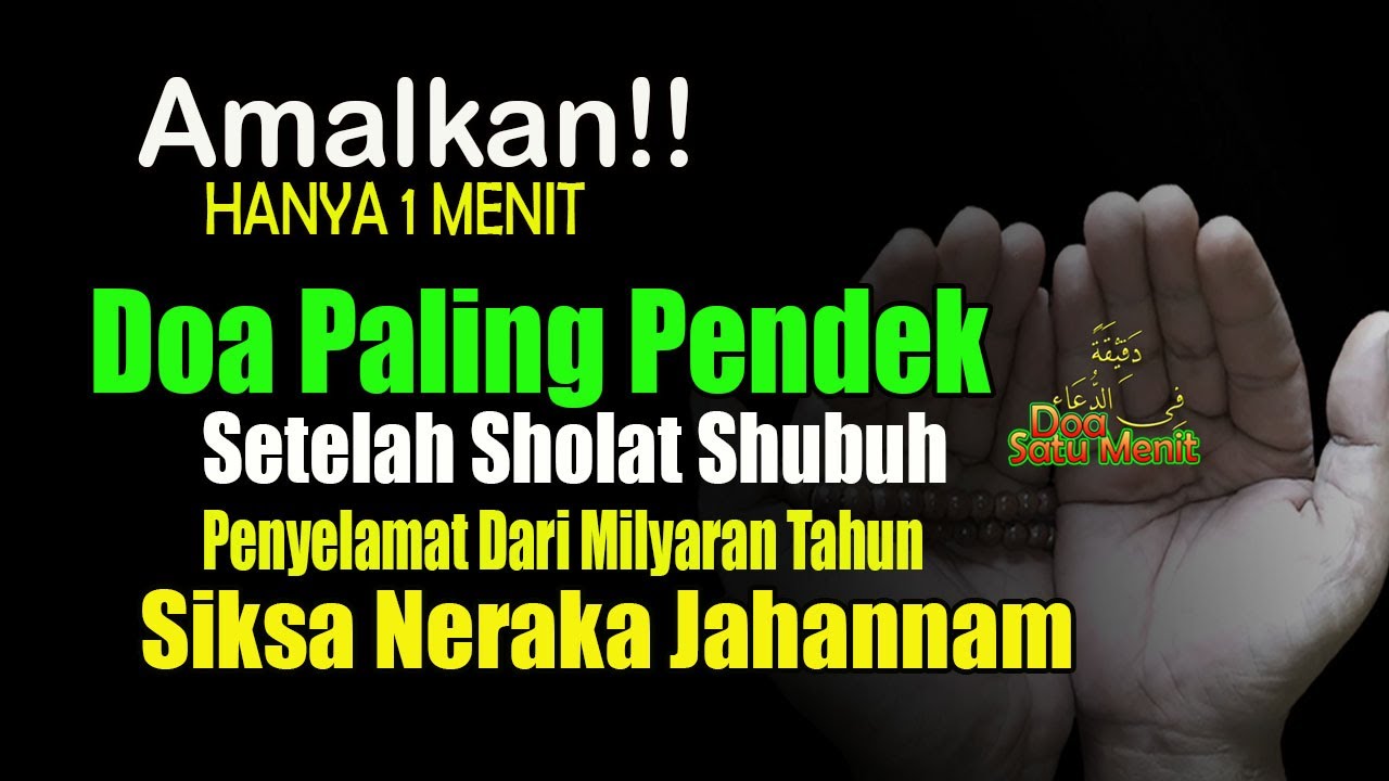 DICATAT MERDEKA BEBAS DARI NERAKA JAHANNAM BAGI YANG AMALKAN DOA PENDEK INI SETELAH SHOLAT SHUBUH