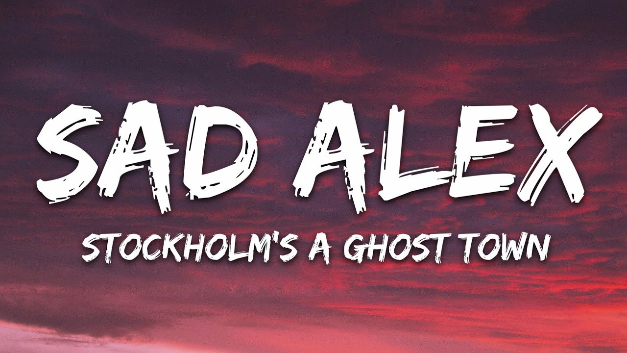 sad alex - stockholm's a ghost town (Lyrics)
