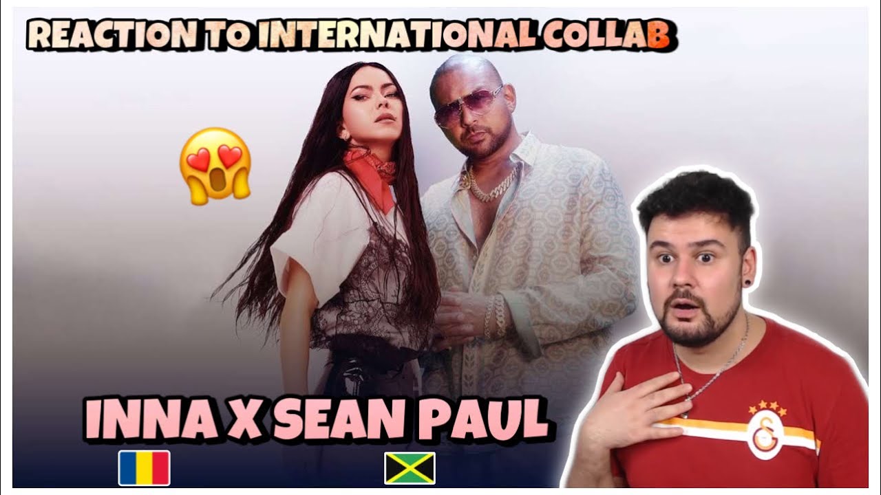 REACTION TO ROMANIAN SINGER: INNA x Sean Paul 