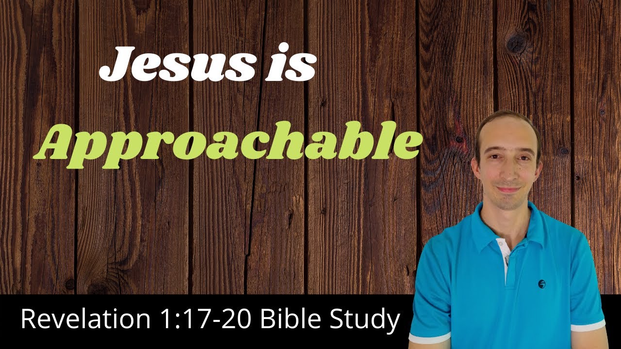 Jesus Is Friendly and Kind - Revelation 1:17-20 Bible Study
