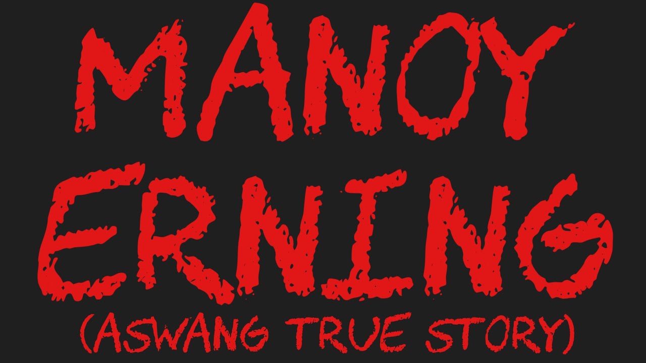 MANOY ERNING (Aswang True Story)