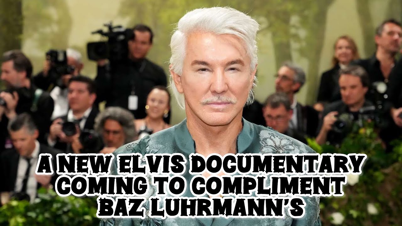 Sneak peek of New Elvis documentary! Baz Luhrmann?