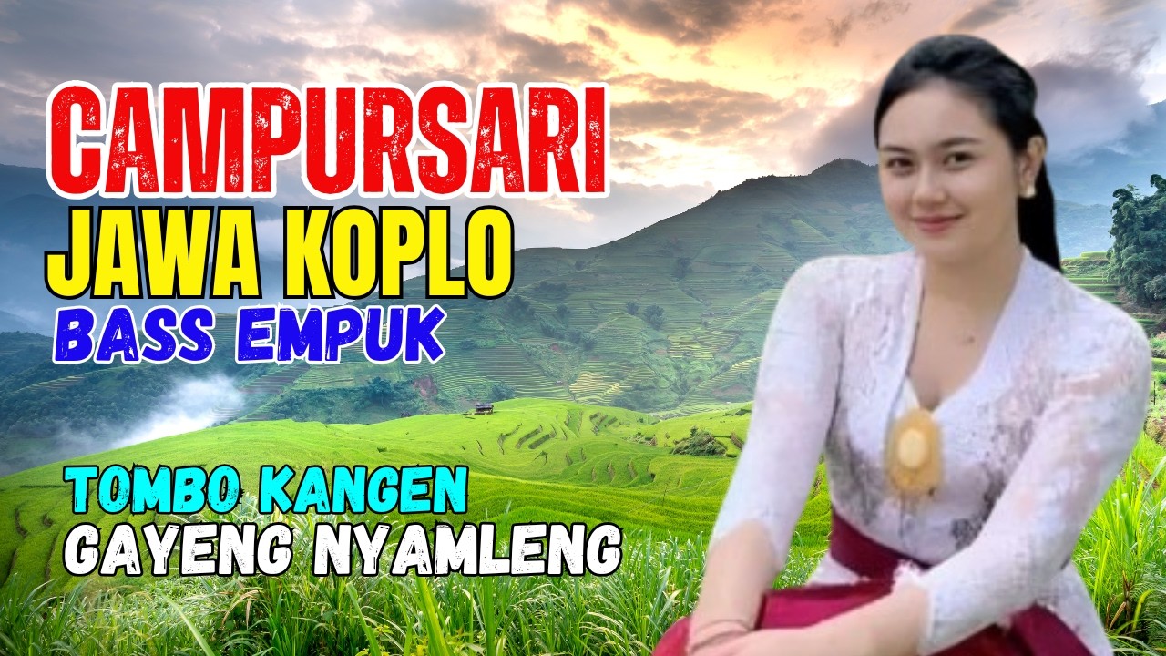 KUMPULAN CAMPURSARI DANGDUT JAWA KOPLO BASS EMPUK GAYENG LAN NYAMLENG TOMBO KANGEN