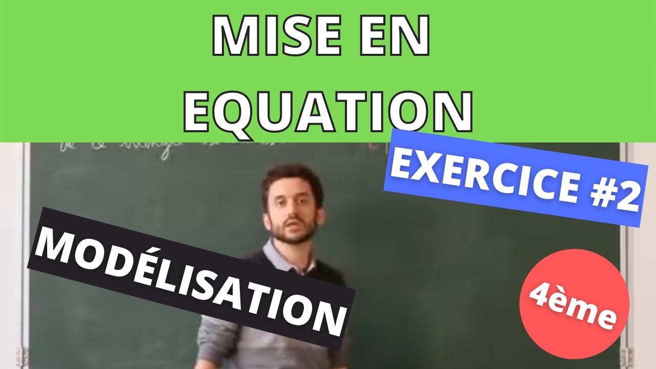 Modéliser une situation en équation (mise en équation)