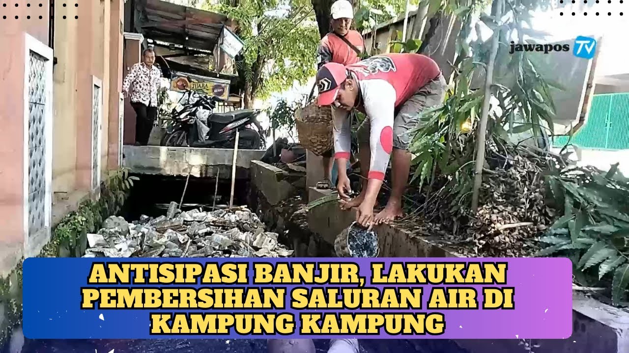 ANTISIPASI BANJIR, LAKUKAN PEMBERSIHAN SALURAN AIR DAN GORONG GORONG