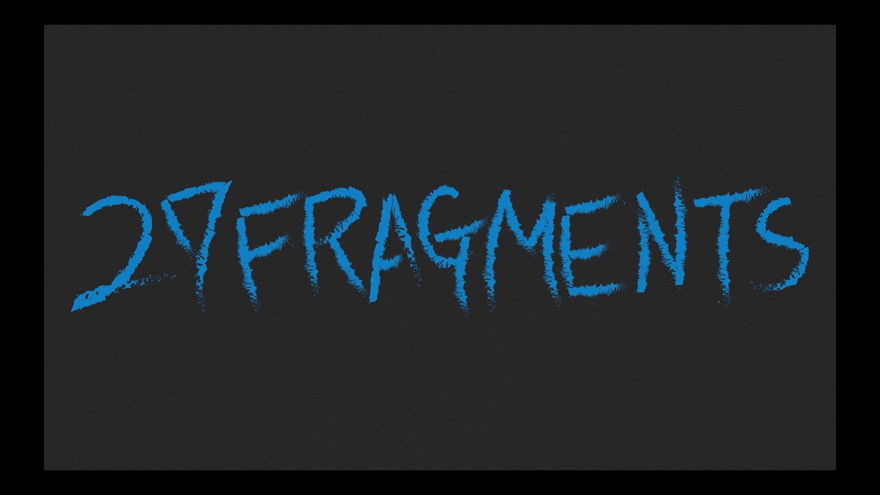 27FRAGMENTS予告