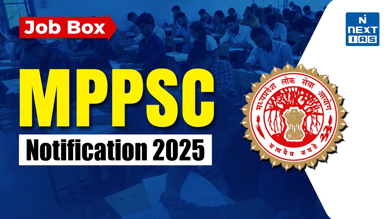 MPPSC 2025 NOTIFICATION | MADHYA PRADESH PUBLIC SERVICE COMMISSION | JOB BOX | NEXT IAS