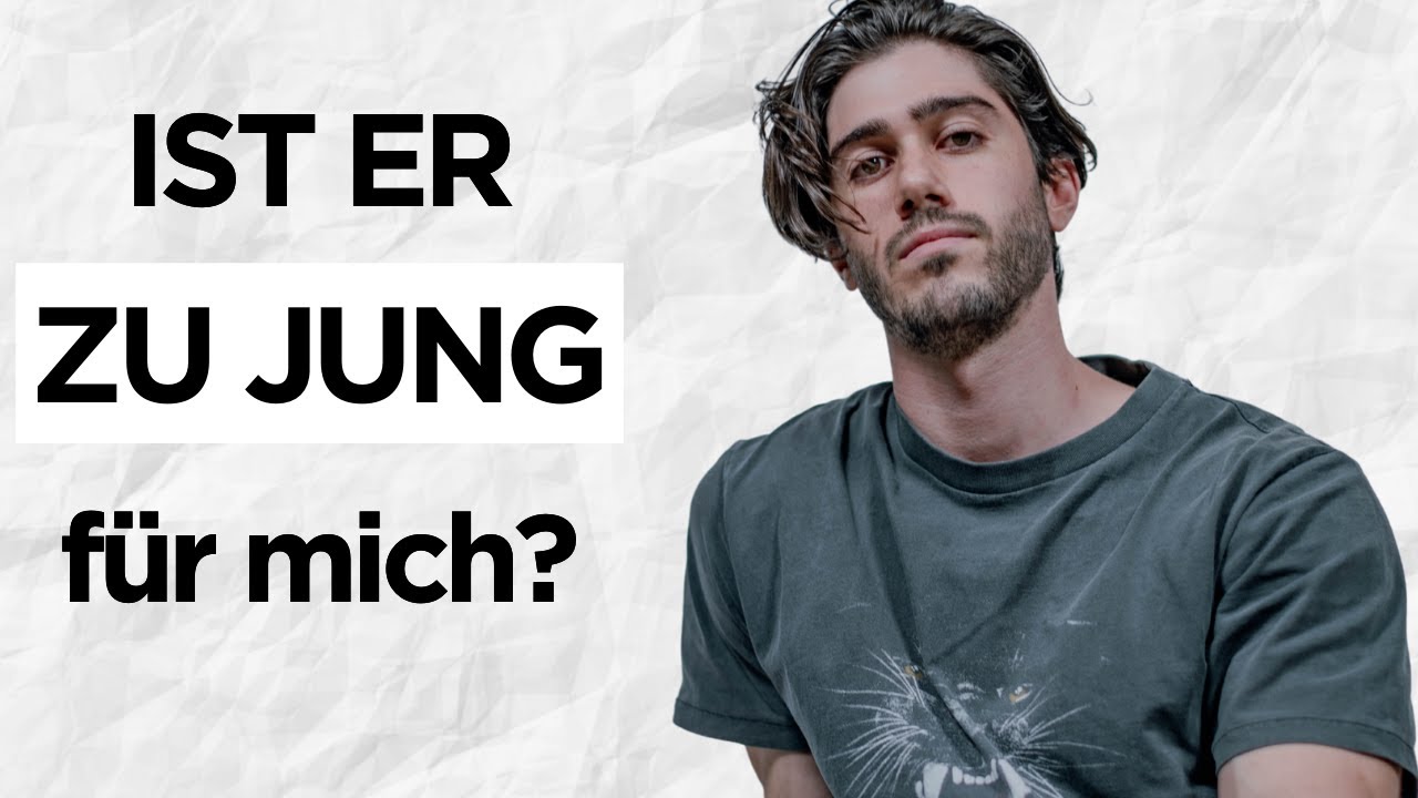 Ist ER zu alt oder zu jung