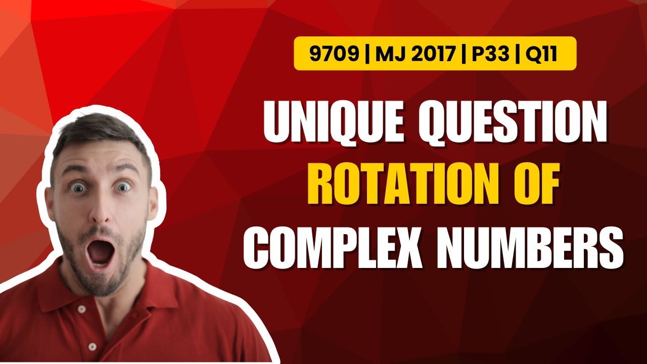 UNIQUE COMPLEX NUMBERS QUESTION | 9709 | May June 2017 | Paper 33 | Q11 | LEMNISCATES ACADEMY