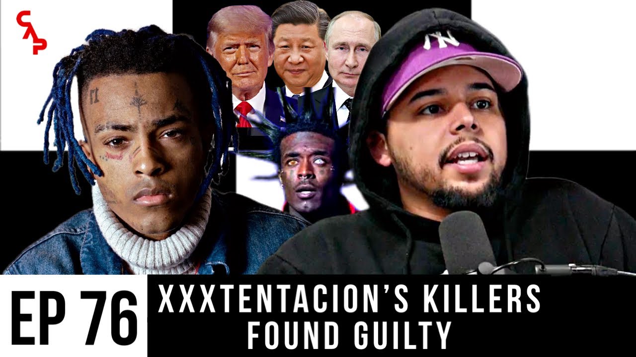 XXXTentacion's Killers Found Guilty, Trump Arrest, Uzi Loves Satan, Lil Pump vs Adam22  | CAP Ep 76