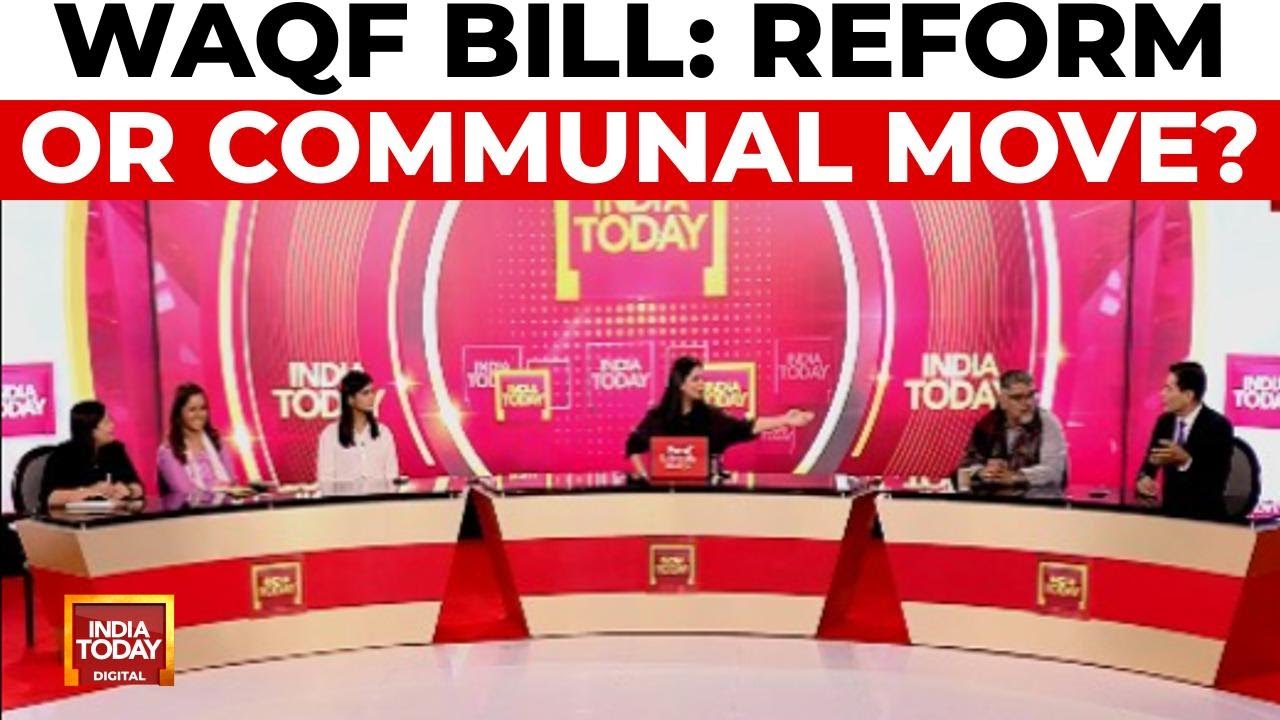 Experts Debate: Is The Waqf Amendment Bill Reformist Or Communal? | India Today News