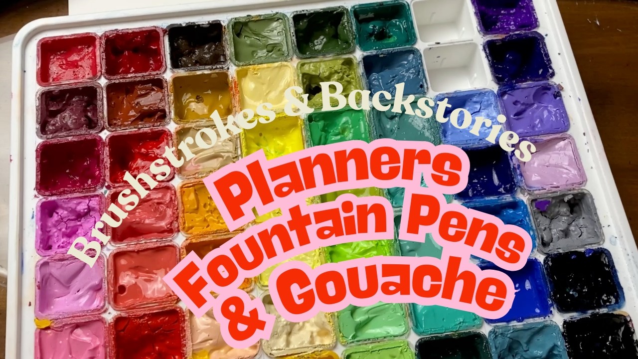 Brushstrokes & Backstories | Gouache, Fountain Pens & Planner Obsession