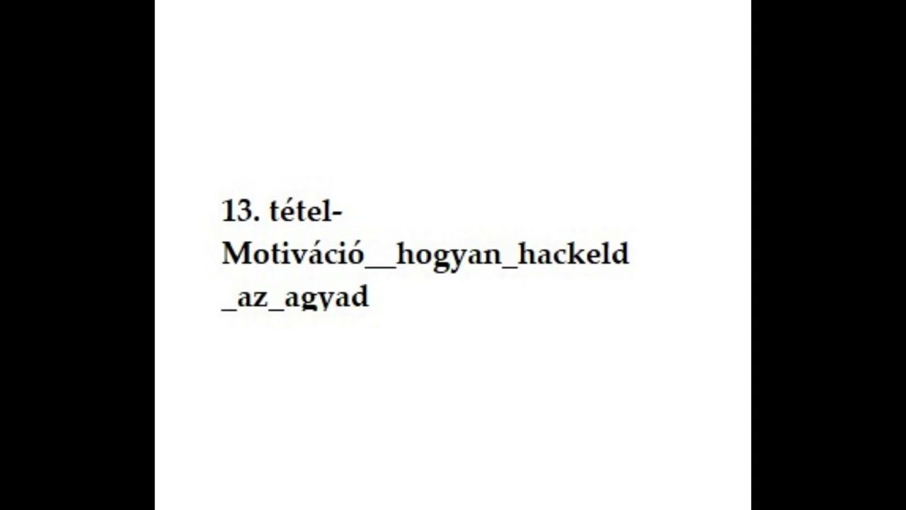 13  tétel Motiváció  hogyan hackeld az agyad