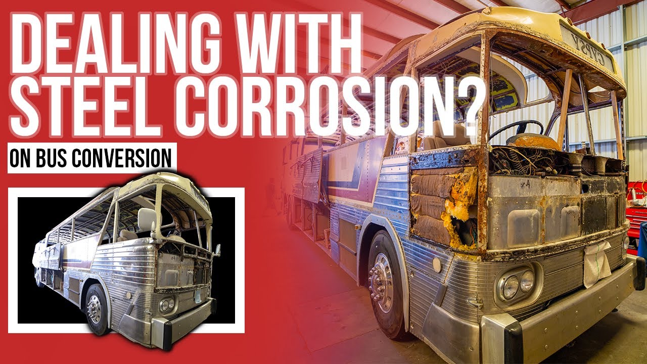 Dealing with Steel Corrosion on this Bus Conversion | The Gypsy - 1972 MCI MC-7 | EP.2