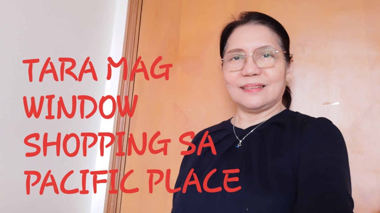 TARA MAG WINDOW SHOPPING SA PACIFIC PLACE../mamita tracy vlog