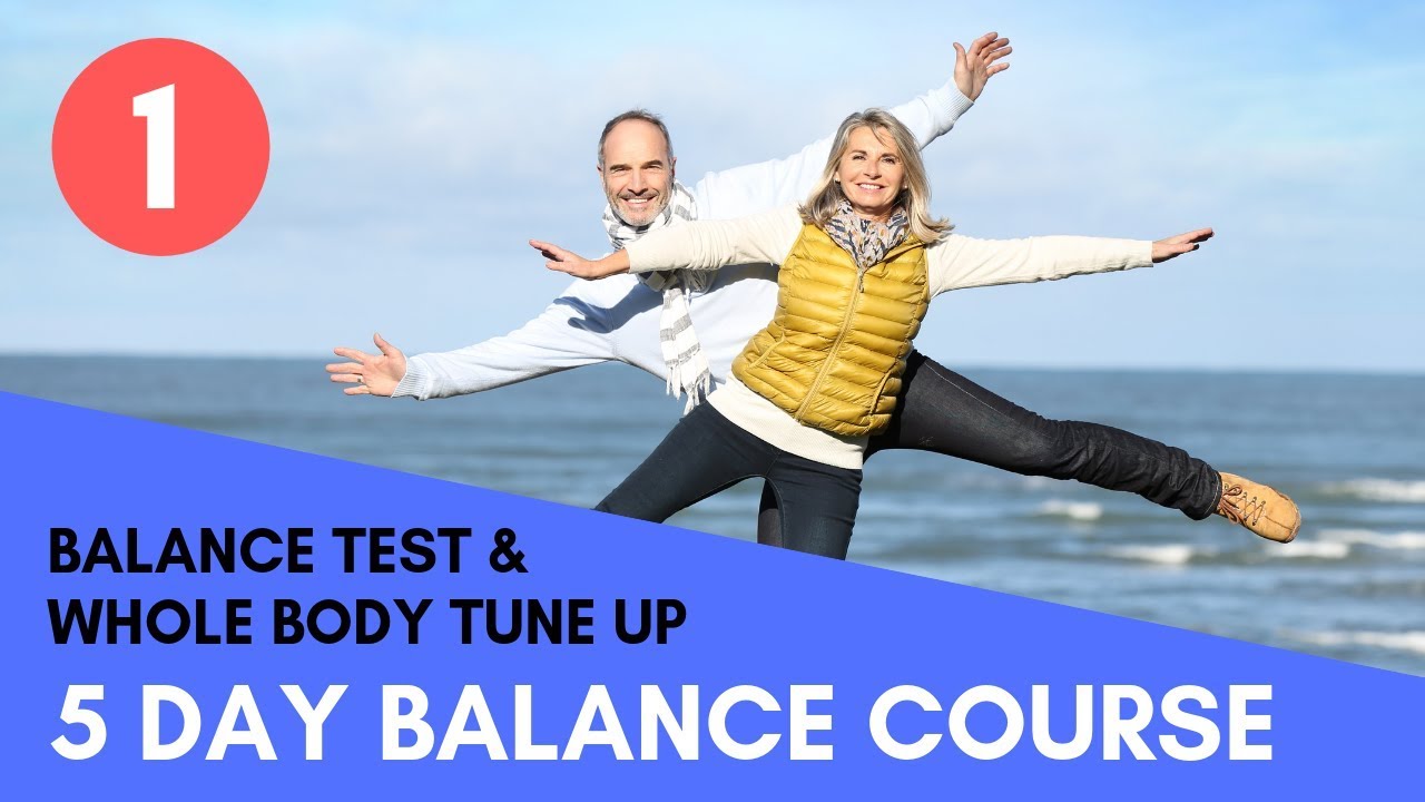 Day 1 of 5 Day Balance Course - Balance Test & Full Body Tune-Up