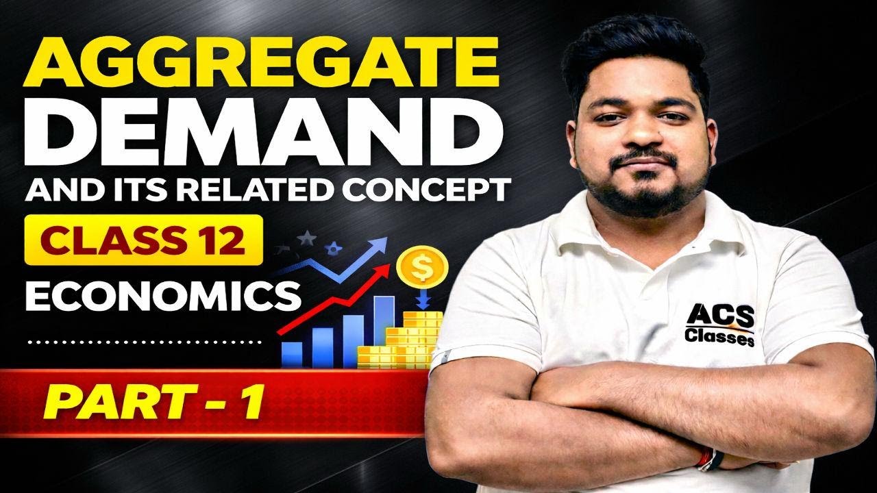 AGGREGATE DEMAND & AND ITS RELATED CONCEPT |CLASS12 ECONOMICS | BOARD EXAM READYI ACS CLASSES