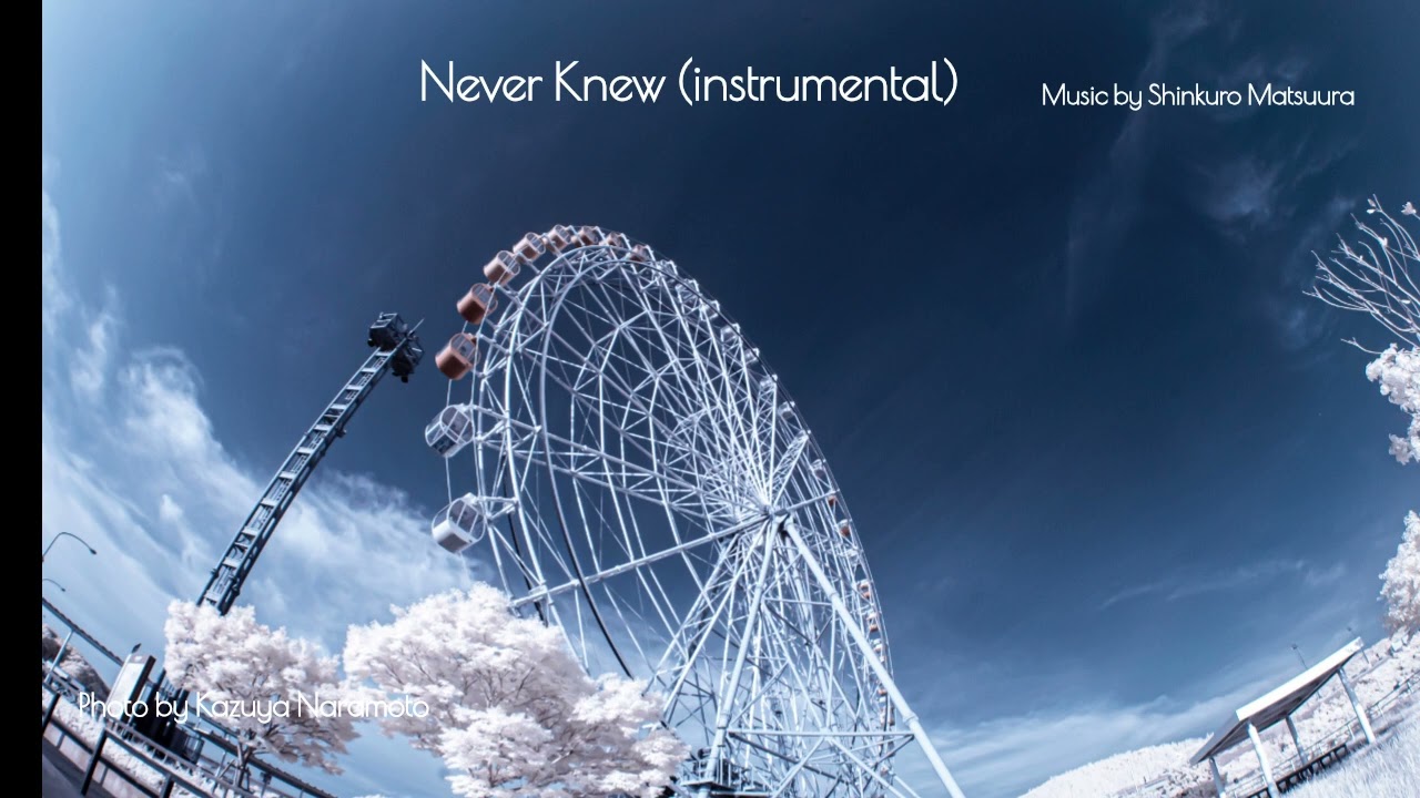 Never Knew (instrumental) - Shinkuro Matsuura