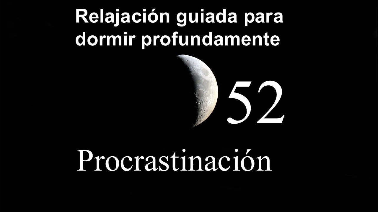 RELAJACION PARA DORMIR 52 - Procrastinación