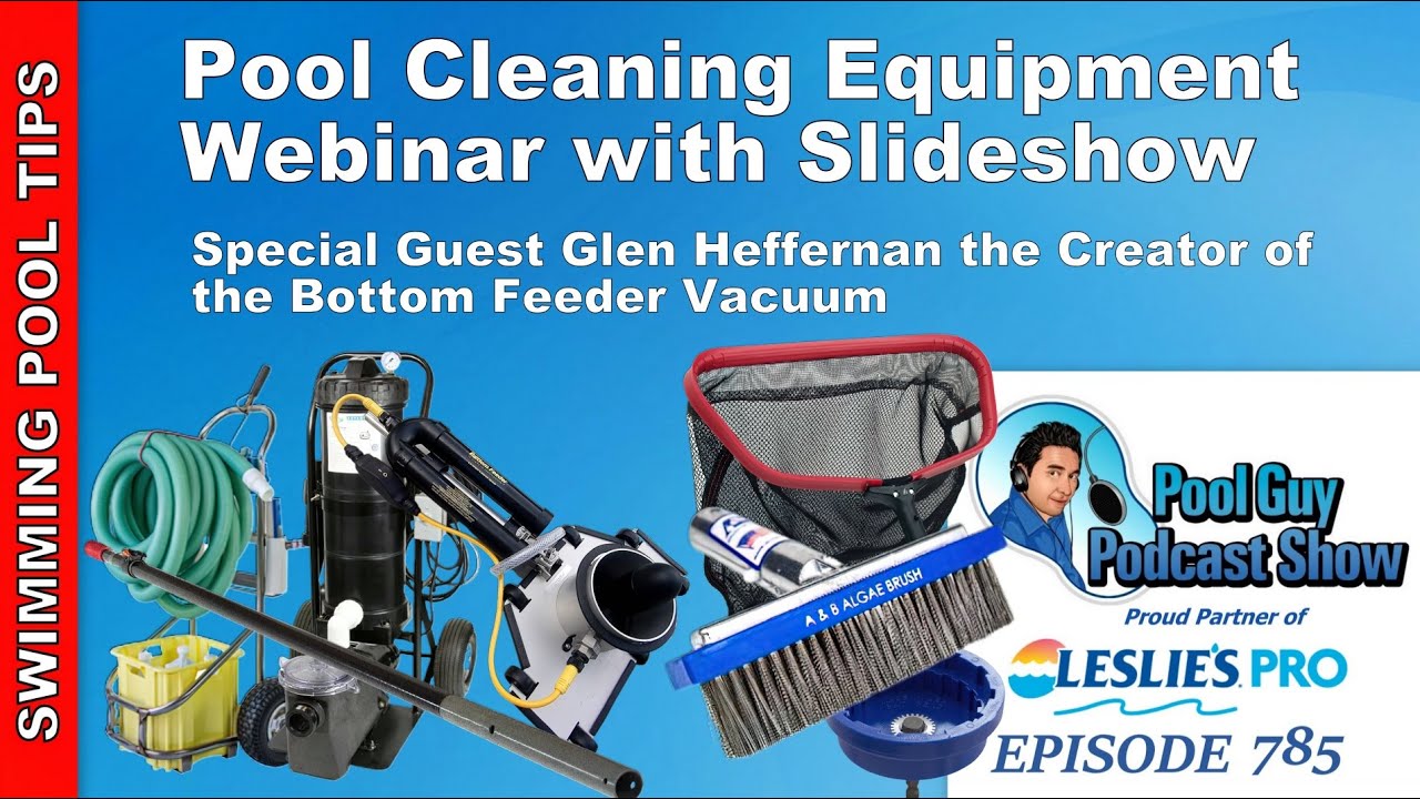 Pool Cleaning Equipment Webinar with Slide Show - Featured Guest Glen Heffernan of the Bottom Feeder