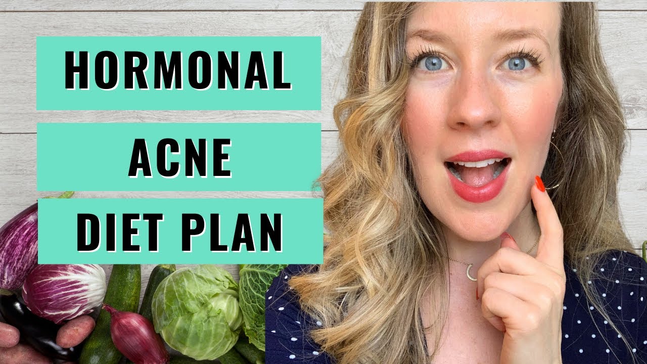 Hormonal Acne Diet Plan - HORMONAL ACNE SYMPTOMS & SOLUTIONS