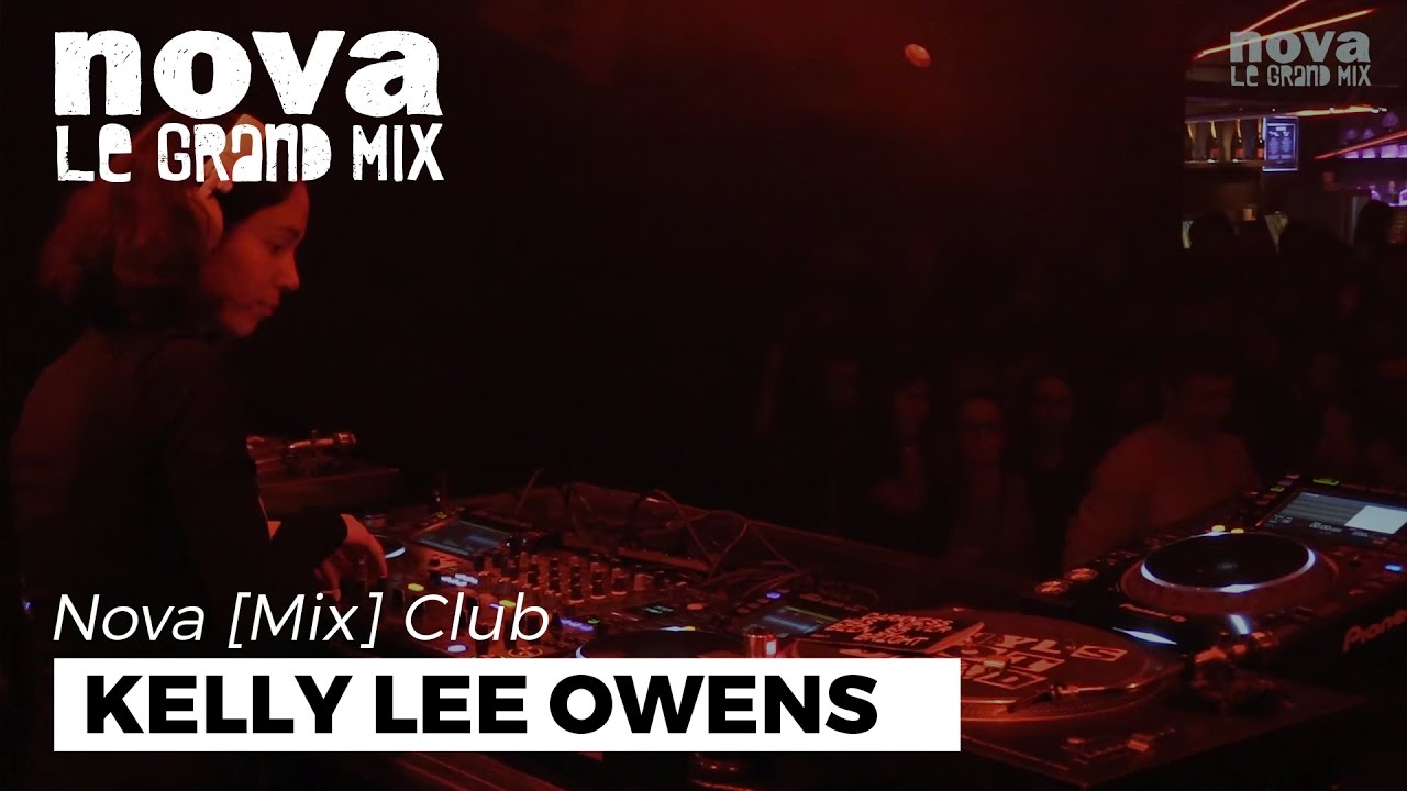 Kelly Lee Owens Nova Mix Club DJ set