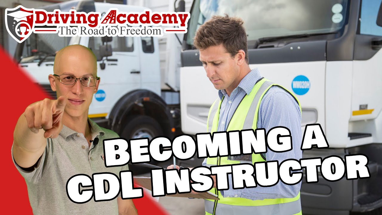 How to Get Certified as a CDL Instructor - Driving Academy