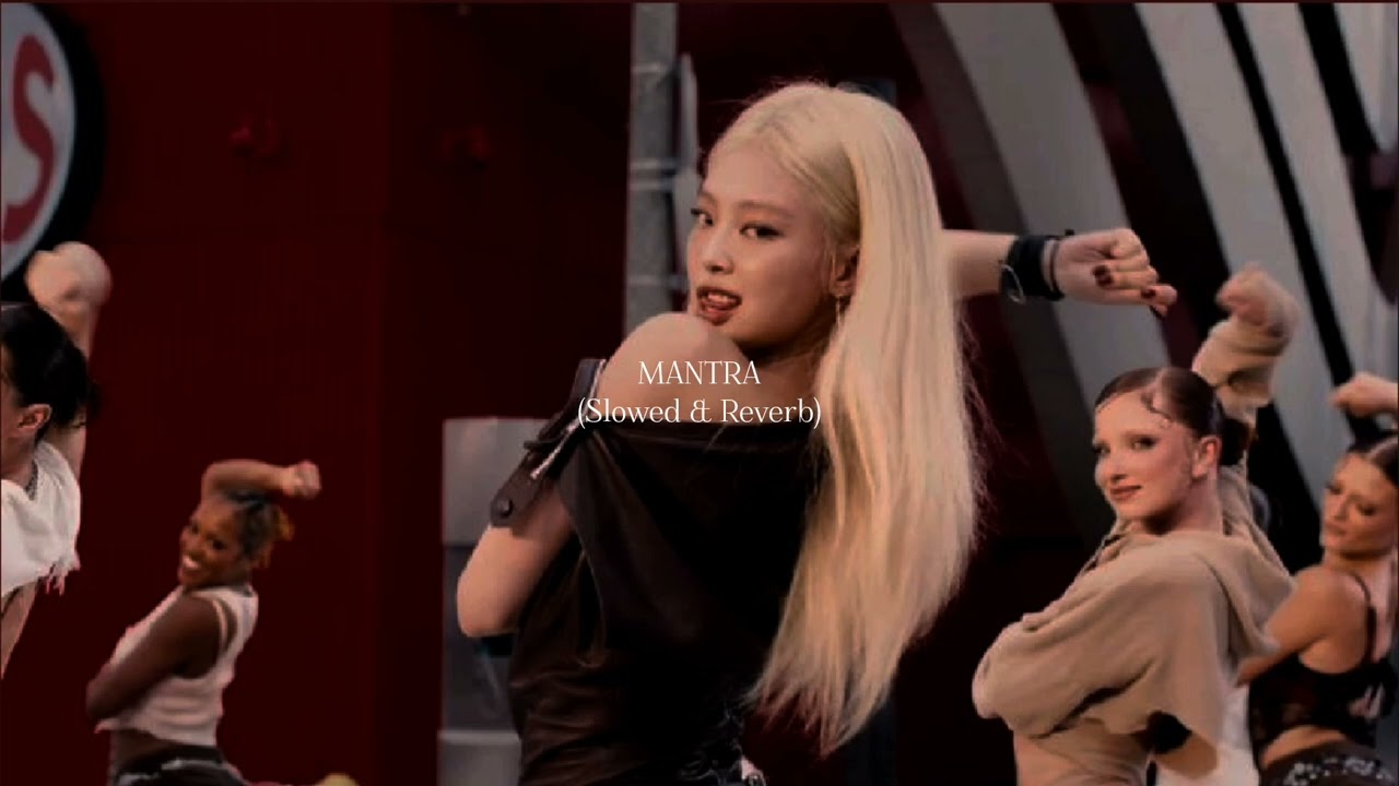 Mantra (slowed & reverb)- Kim Jennie @Armlink.loveem 
