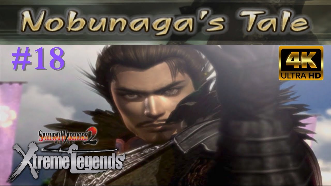 Samurai Warriors 2: Xtreme Legends [4K60][PS2] - Part 18 - Nobunaga Oda's Tale (All Chapters)