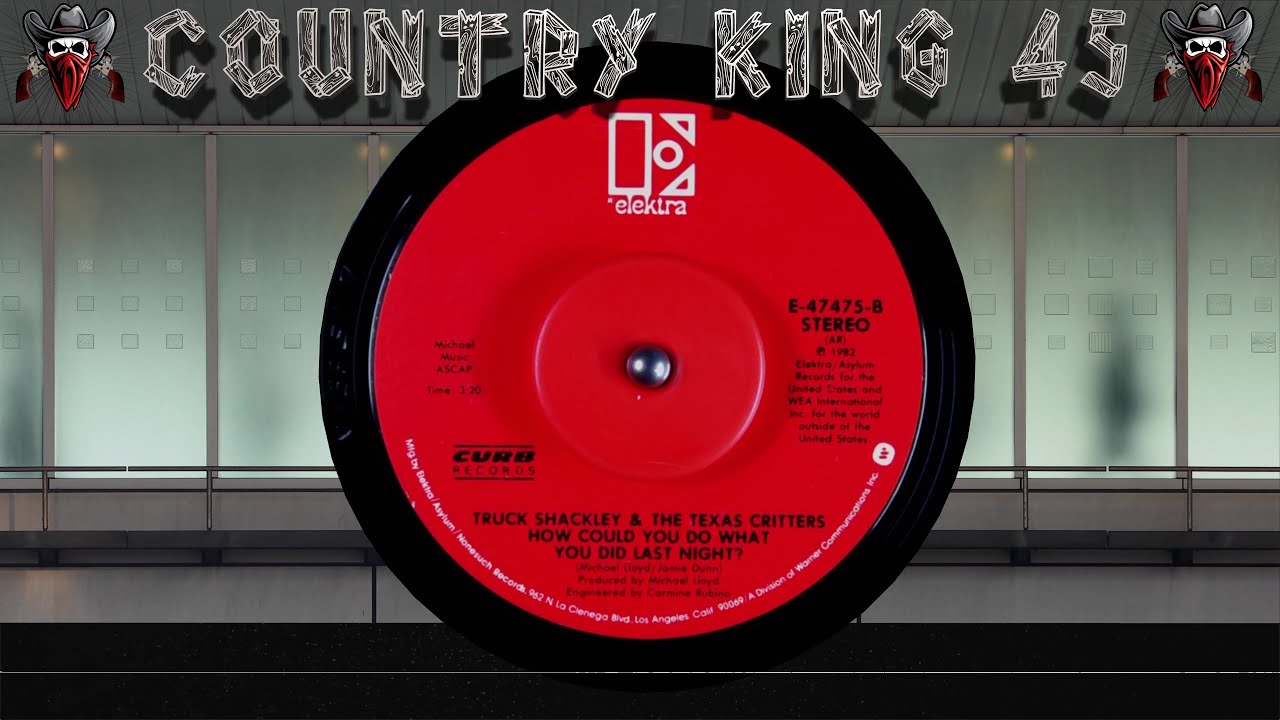 Truck Shackley & The Texas Critters - How Could You Do What You Did Last Night