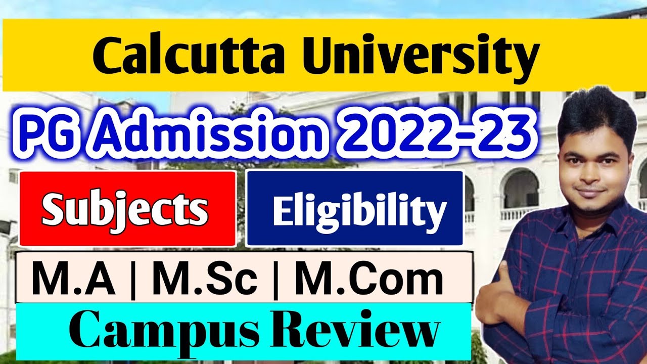Calcutta University PG Admission 2022-23 | CU M.A,M.Sc,M.Com Admission 2022 | Subjects, Eligibility