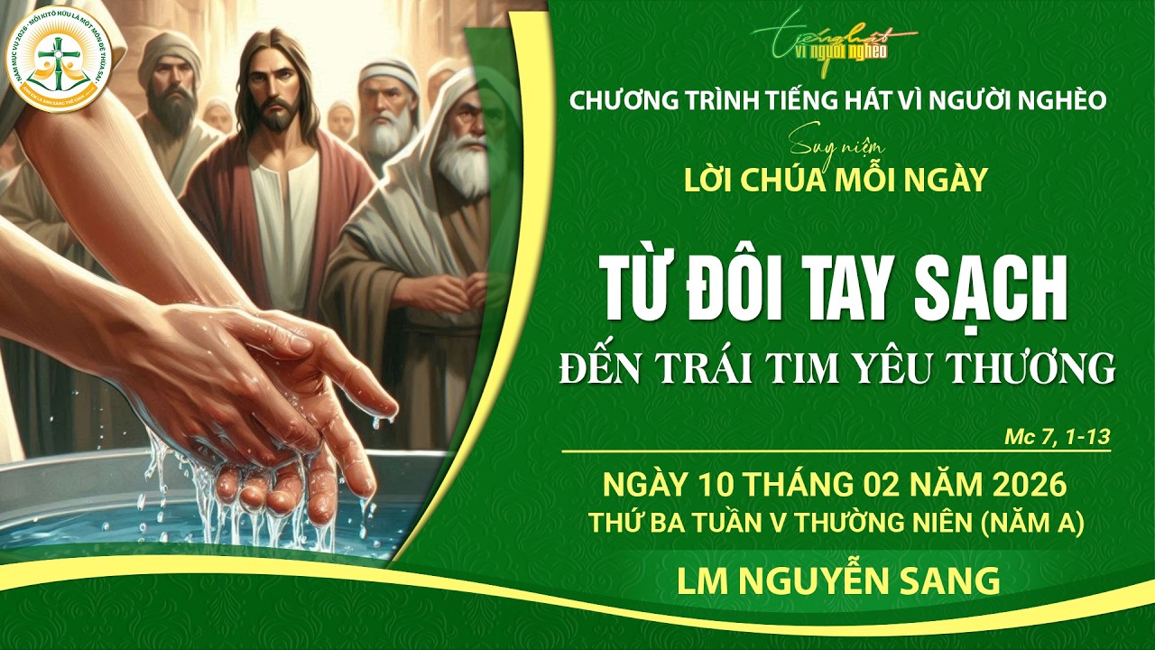 SUY NIỆM LỜI CHÚA MỖI NGÀY | TỪ ĐÔI TAY SẠCH ĐẾN TRÁI TIM YÊU THƯƠNG | LM NGUYỄN SANG | 10.02.2026