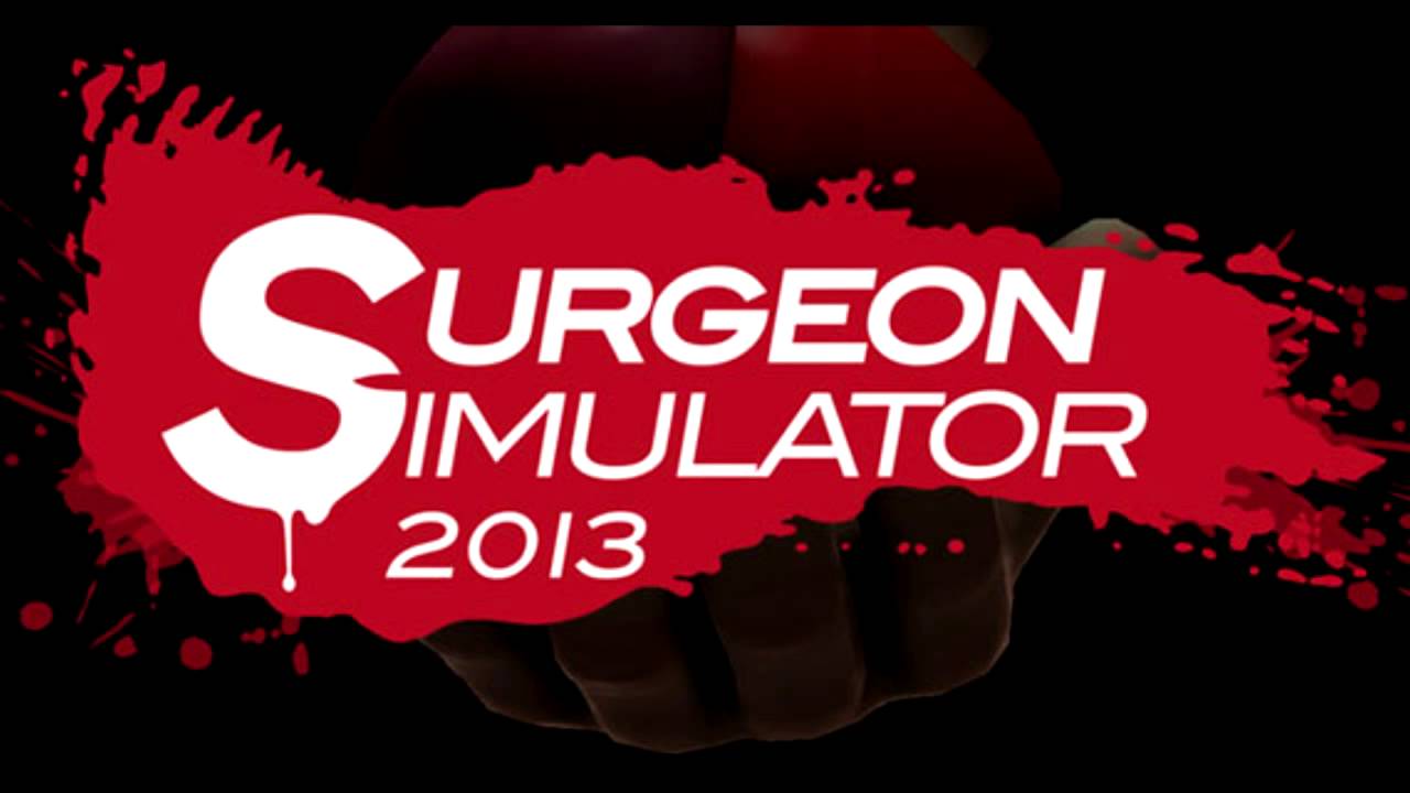 SURGEON SIMULATOR 2013 OST : Surgery failed, and it going so well