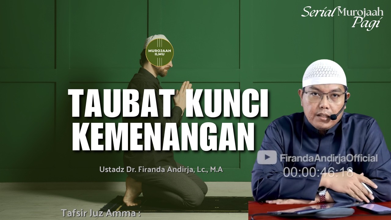 TAUBAT KUNCI KEMENANGAN - Ustadz Dr. Firanda Andirja, Lc., M.A