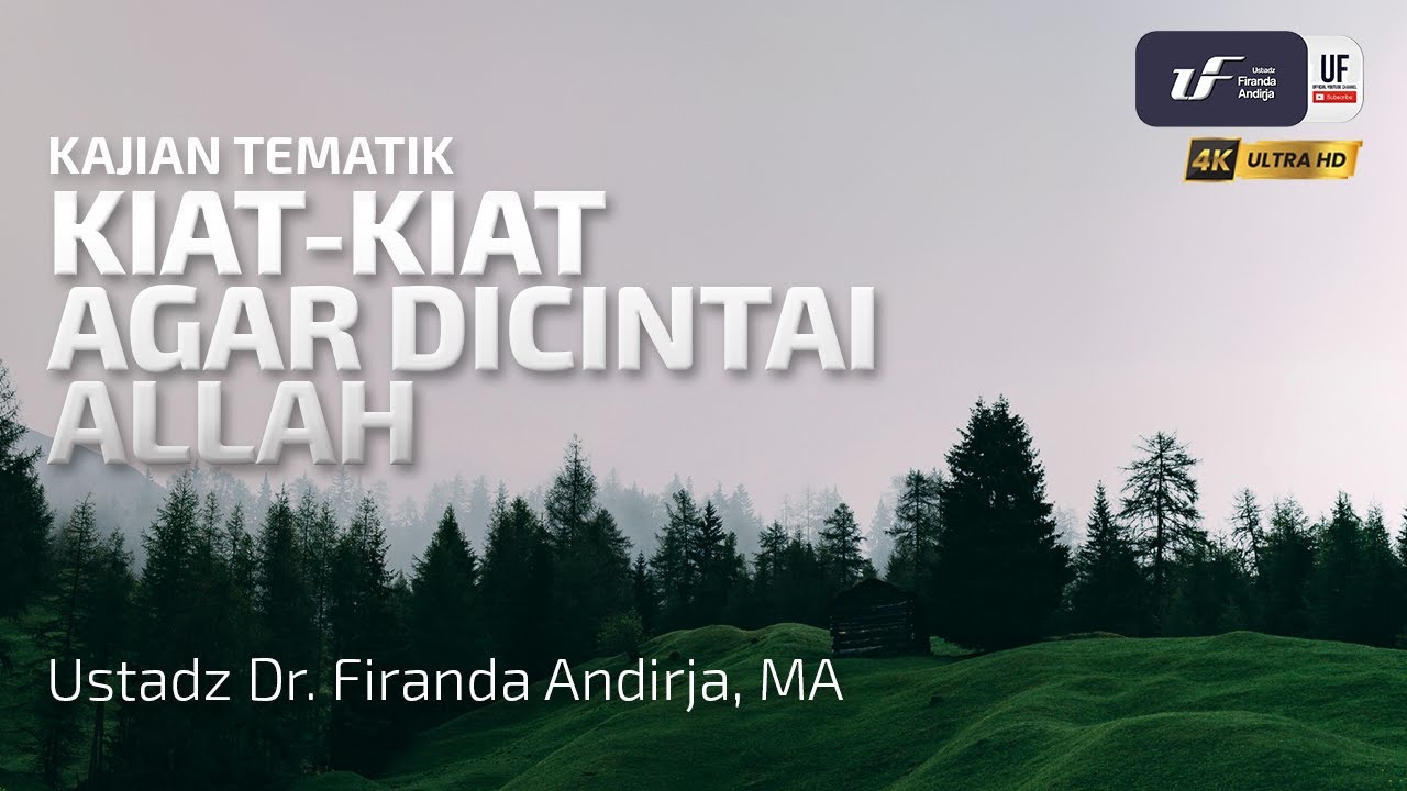 Kiat-Kiat Agar Dicintai Allah - Ustadz Dr. Firanda Andirja, M.A
