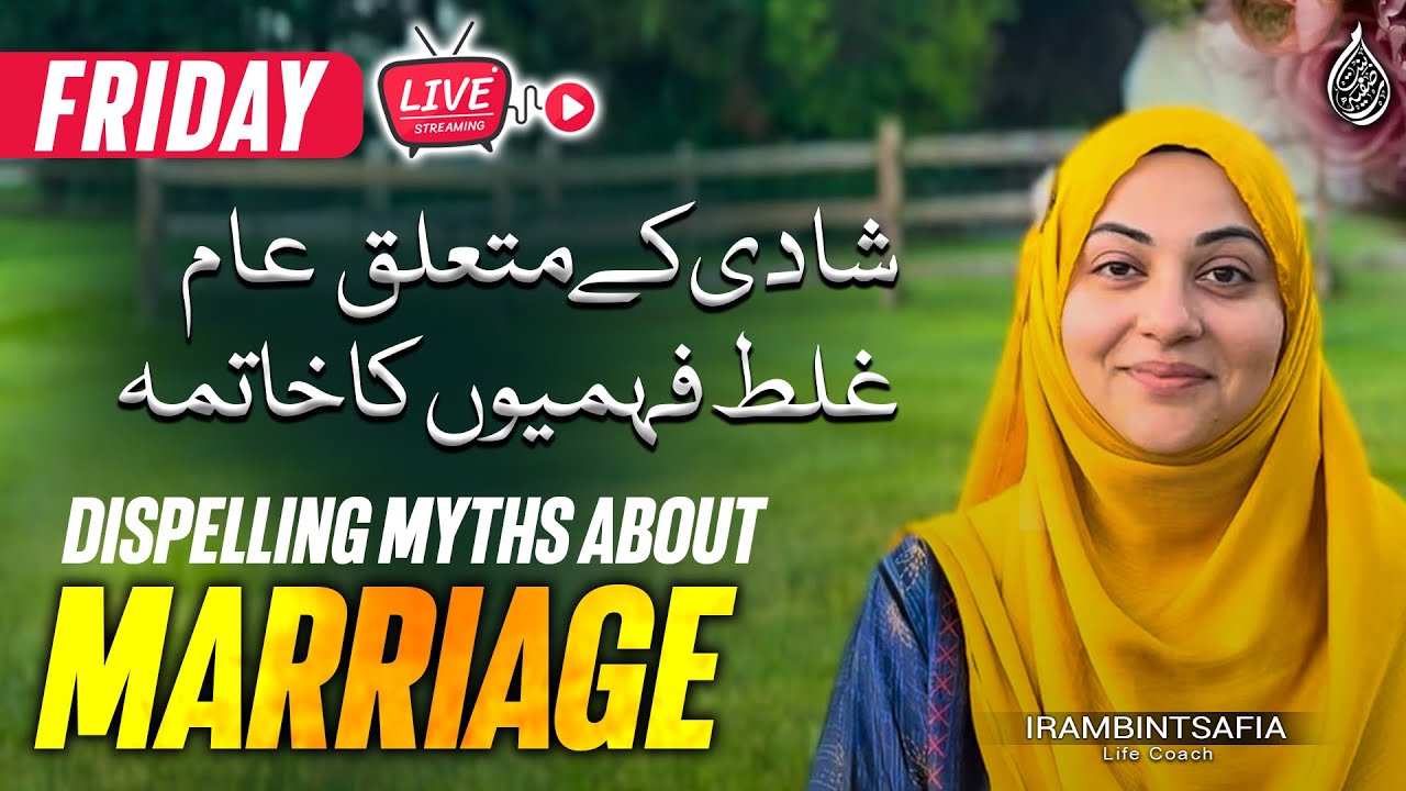Dispelling Myths About Marriage  Part 2 | Friday Live Session | Shadion Kay Mutalliq Ghalat Fehmi!