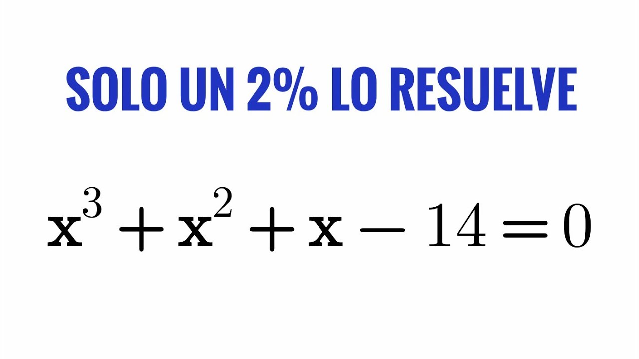 Muy pocos encuentran los tres valores de x/Una ecuación cúbica completa