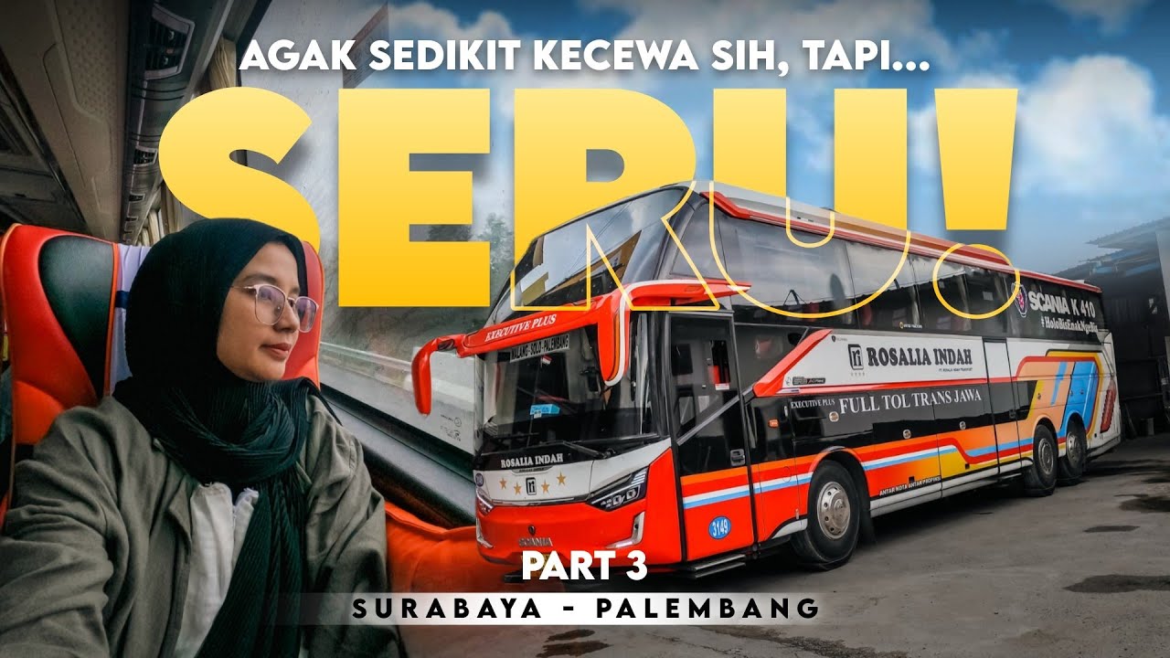 Perjalanan Panjang naik Bus ROSALIA INDAH 🥰 (Surabaya-Palembang) Part 3