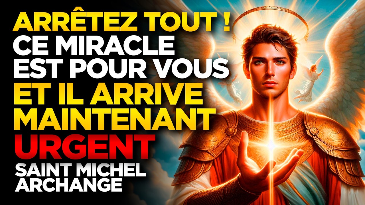 SAINT MICHEL ARCHANGE | ARRÊTEZ TOUT ! CE MIRACLE EST POUR VOUS ET IL ARRIVE MAINTENANT