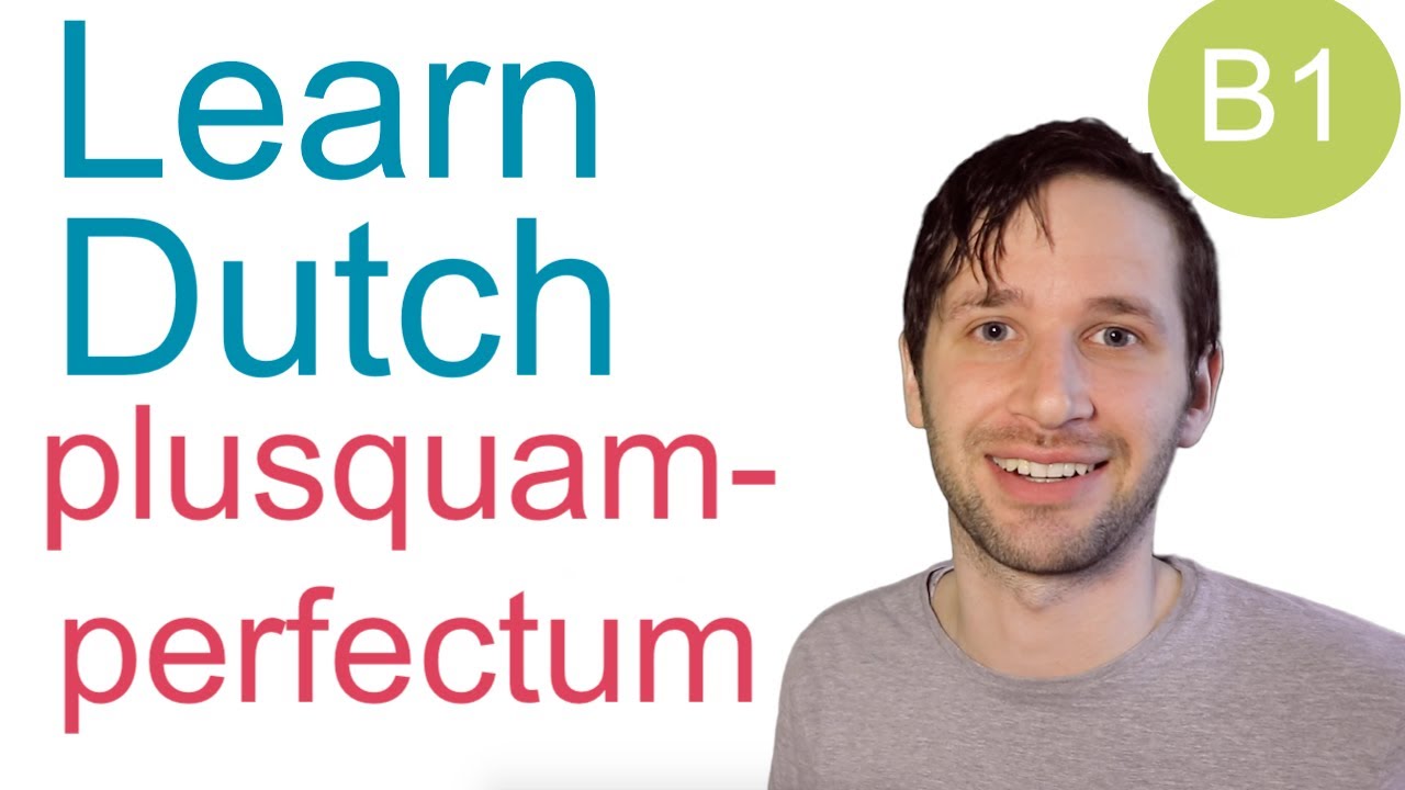 Plusquamperfectum in Dutch: past tense