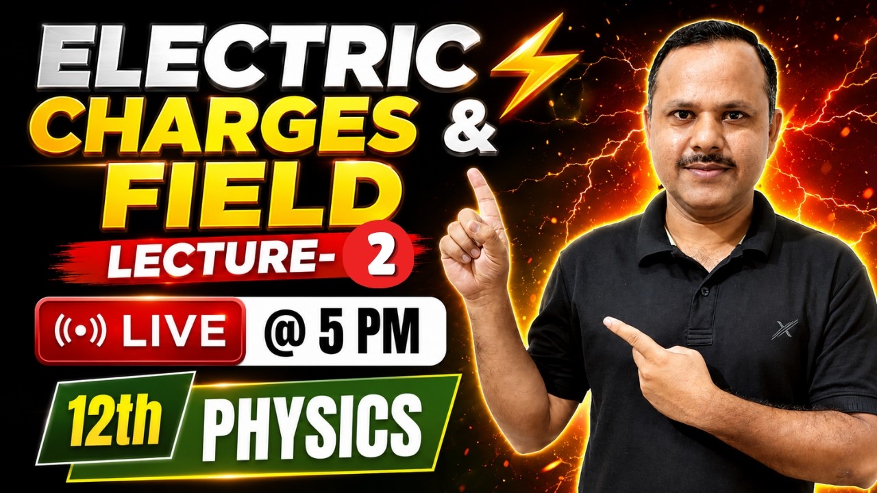 Electric Charges and field | 12th Physics | LECTURE- 2 | Live Class #live  #neet #cbse #jee