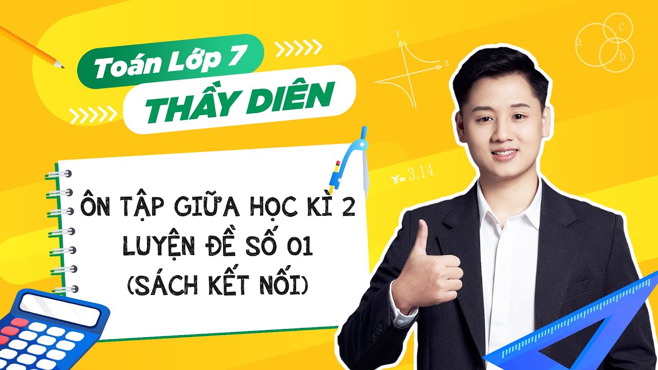 [Toán lớp 7] - Ôn tập giữa học kì 2 - Luyện đề số 01 (Sách kết nối) - Thầy Lê Ngọc Diên