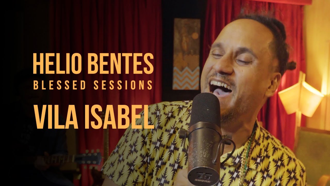 Helio Bentes - Vila Isabel - Blessed Sessions (Ao Vivo)