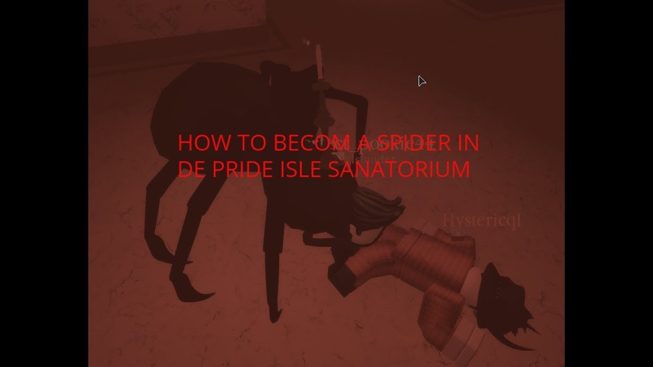 HOW TO BECOME A SPIDER IN DE PRIDE ISLE SANATORIUM. TUTORIAL