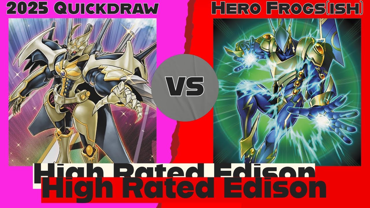 2025 Quickdraw vs Hero Frogs - High Rated Edison Yu-Gi-Oh!